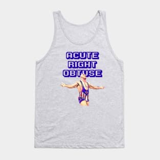 Acute, Right, Obtuse Tank Top